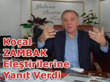 Koçal ZAMBAK Eleştirilerine Yanıt Verdi